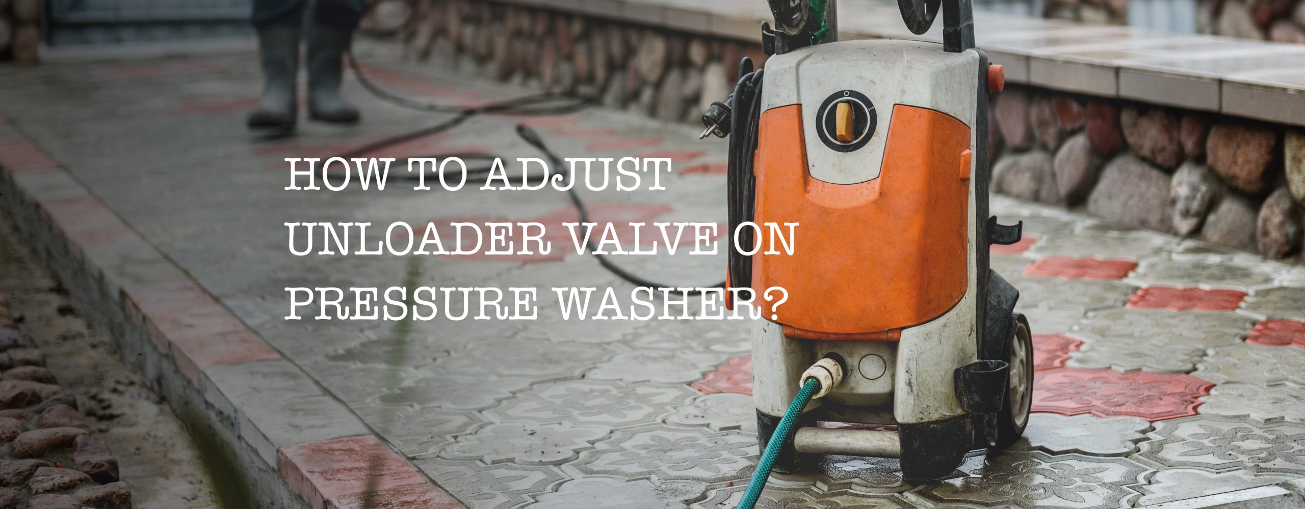 How to Adjust Unloader Valve on Pressure Washer ft